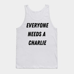 Charlie Name Design Everyone Needs A Charlie Tank Top